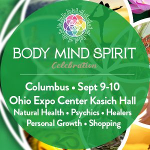 Body, Mind, Spirit Expo - Columbus, OH @ Ohio Expo Center & Fairgrounds - Kasich Hall