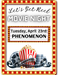 Let's Get Reel! Movie Night - "PHENOMENON" @ Helping You Heal Center